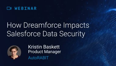 Webinar_Dreamforce Impacts SF Data Security1